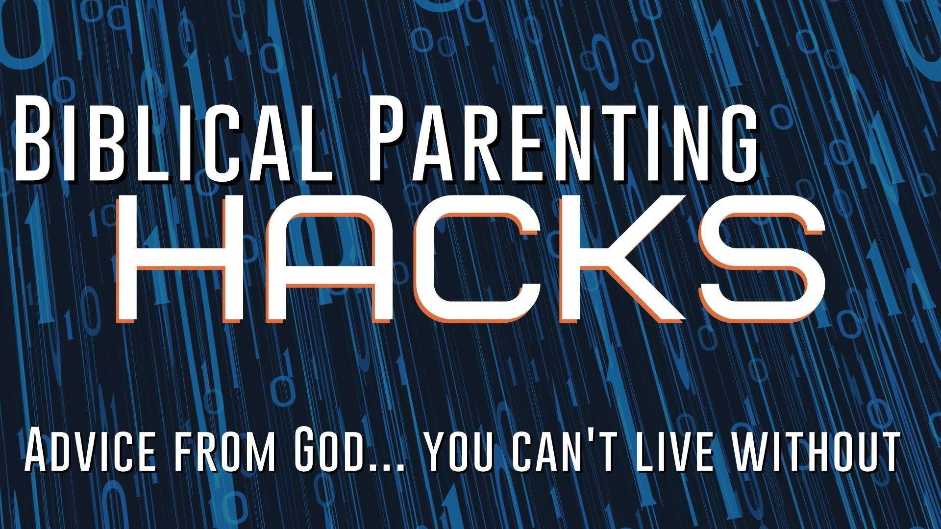 Biblical Parenting Hacks: Full Series